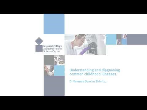 Understanding and diagnosing common childhood illnesses - Dr Vanessa Sancho Shimizu - Part 1 or 2