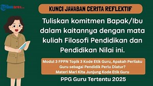 Kunci Jawaban Cerita Reflektif Modul 3 Topik 3 PPG 2025: Tuliskan Komitmen Kaitannya dengan FPPN - Tribunnews.com