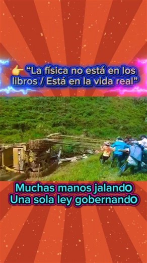 “En este video van a ver muchas leyes de la física actuando al mismo tiempo: primero, la fuerza, porque cada persona jala la soga y, al sumarse todas esas fuerzas, se obtiene una fuerza neta mucho mayor; luego aparece el trabajo mecánico, ya que esa fuerza aplicada a lo largo de un desplazamiento permite mover la excavadora; también vemos la energía, donde la energía química de los músculos se transforma en energía mecánica; entra en juego la fricción, que se opone al movimiento debido al peso d