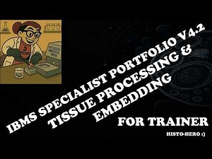 IBMS SPECIALIST PORTFOLIO V4.2 - TISSUE PROCESSING AND EMBEDDING (for trainer)