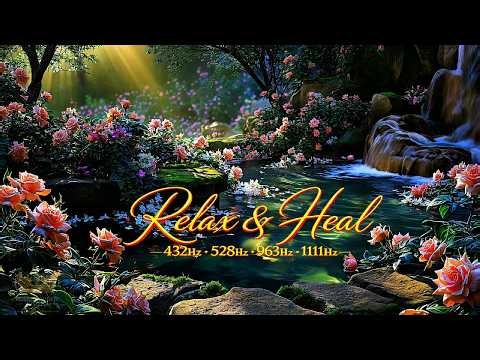 🌿 Relax & Heal Waves Doctors Can’t Explain | 432Hz 528Hz 963Hz 1111Hz