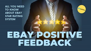 All you need to know about eBay star rating system and how to increase eBay positive feedback! | 3Dsellers