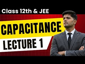 Capacitance - Series, Parallel, Sphere, Cylinder | JEE Physics by AIR 1 (Class 12) | Lecture 1