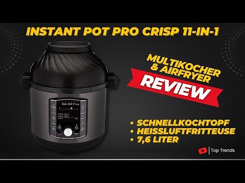 Instant Pot Pro Crisp 11-in-1 Multikocher Review - Multikocher und Heissluftfritteuse