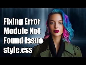 Fixing 'Module Not Found' Error: Can't Resolve './style.css' in Directory