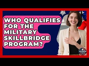 Who Qualifies For The Military SkillBridge Program? - Veteran Community Guide