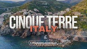 Cinque Terre, Italy 4K - Relaxation Film With Calming Music