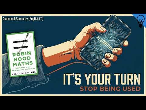 Decode the Algorithms Running the World | Robin Hood Math Audiobook Summary | Uplift Thinker