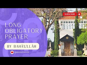 Long Obligatory Prayer | Baha'i Prayers | Daily Prayer