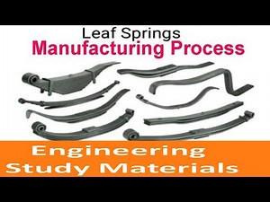Leaf Springs Manufacturing Process| ENGINEERING STUDY MATERIALS