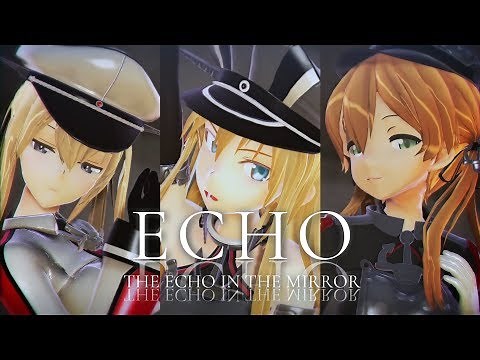 【MMD艦これ】ドイツ艦娘で『ECHO』PV ver.【カメラ配布】