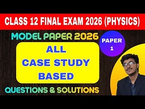 Physics Model Question Paper 2026 | All Case Study Based Questions & Answers| HS Final | AHSEC |