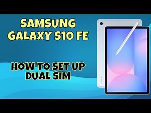 How to Set Up Dual SIM on Samsung Galaxy S10 FE – Complete SIM Card Settings