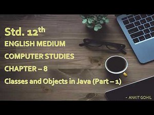 Std. - 12 || Ch. - 8 || Classes and Objects in Java (Part - 1) || English Medium || GSHEB