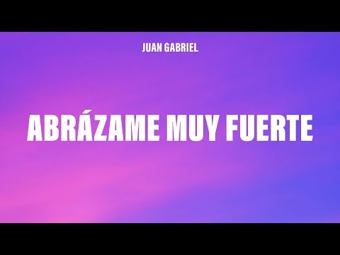 Juan Gabriel - Abrázame Muy Fuerte (Letra/Lyrics)