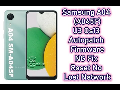 Samsung A04 (A045F) OS13 U3 Autopatch Firmware NG Fix Reset No Network Lost