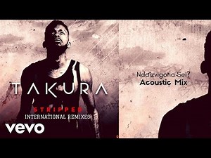 Takura - Ndaizvigona Sei (Acoustic Mix)