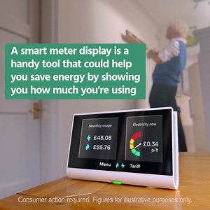 With a smart meter display, you can keep an eye on the energy you’re using and what it’s costing - Helping you manage your household budgets. | Smart meters