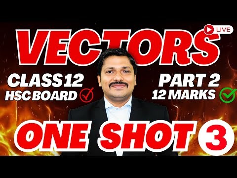 VECTORS ONE SHOT PART 3 BY DINESH SIR 🔥12 MARKS | Class 12 HSC Board Exam Maharashtra 📖 | Dinesh Sir