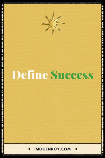 How to write your own definition of success – step-by-step formula — Imogen Roy | Accomplice and Mentor to Powerhouses and Trailblazers