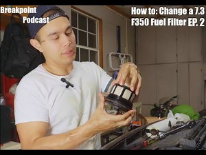 How to: Change: Fuel Filter F350 7.3 Powerstroke - 5 MINUTE Guide! | BPP Ep. 2