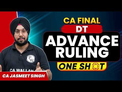 CA Final DT: Advance Ruling | One Shot | CA Final Revision | DT Revision | CA Jasmeet Singh Sir