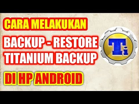 Cara Menggunakan Aplikasi Titanium Backup Untuk Backup Restore, Cara Memakai Apk Titanium Backup