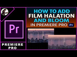 How To Make FILM HALATION And BLOOM Effect In Premiere Pro