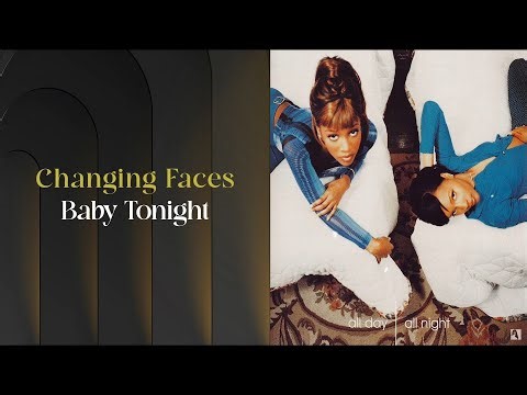 Changing Faces - Baby Tonight