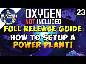 How To Setup A POWER PLANT! - Oxygen Not Included FULL RELEASE GUIDE Ep 23