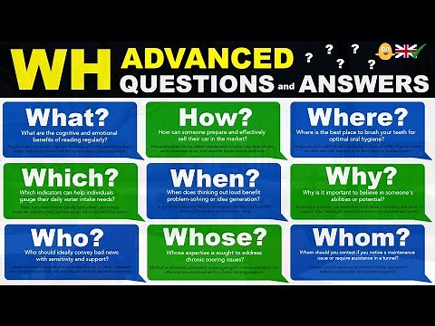 WH Advanced English Questions and Answers - What, How, Where, Which, When, Why, Who, Whose + Whom