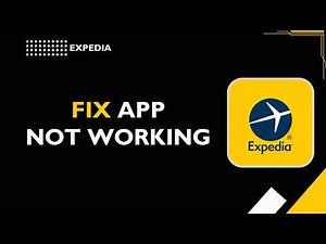 How to Fix Expedia App Not Working