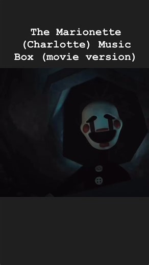 The Marionette’s (Charlotte) Music Box (Movie Version) #fivenightsatfreddys2 #themarionette #puppet #pourtoiii #fivenightsatfreddys