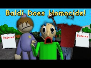 Baldi Guilty For Commiting Homocide! │ Baldi's Basics Mod