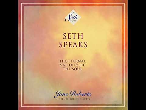 Seth Speaks: The Eternal Validity of the Soul by Jane Roberts | Full Audiobook