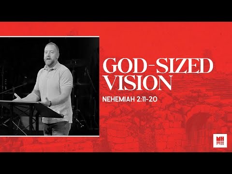 God-sized Vision | Nehemiah 2:11-20