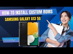 How-to Install Custom ROMs for Samsung Galaxy A13 5G