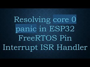 Resolving core 0 panic in ESP32 FreeRTOS Pin Interrupt ISR Handler