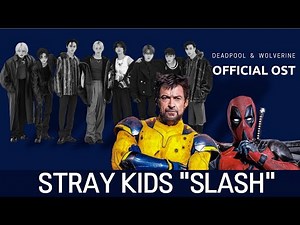 Stray Kids – SLASH (Deadpool & Wolverine Official OST) FMV