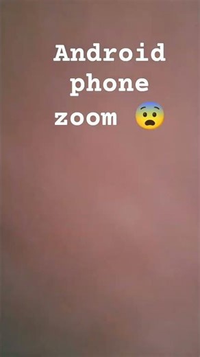 Android phone zoom 😨
