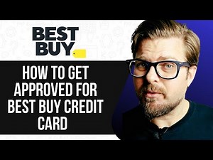 HOW TO GET APPROVED FOR BEST BUY CREDIT CARD