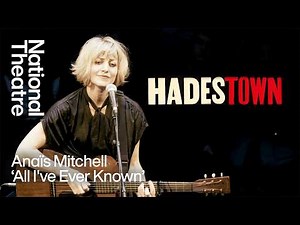 Anaïs Mitchell performs 'All I've Ever Known' | Hadestown | National Theatre