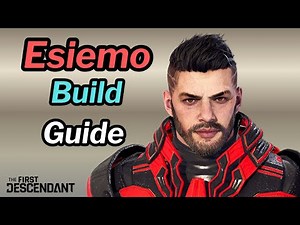 First Descendant - ESIEMO Build Guide with New Trigger & Ancestors Mod