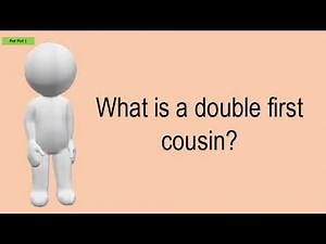 What Is A Double First Cousin?