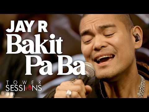 Jay R - Bakit Pa Ba | Tower Sessions
