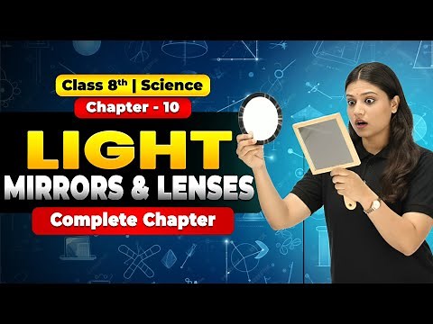 Class 8 Science | Chapter 10 Light: Mirrors and Lenses | Full Chapter Explanation | CBSE 2025–26