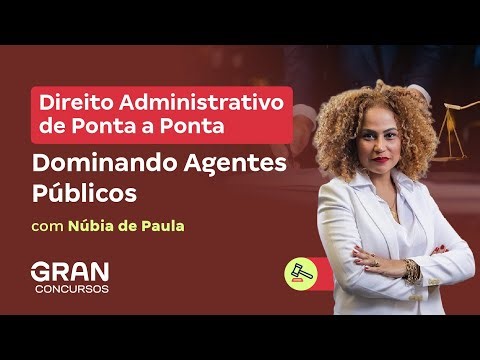 Direito Administrativo de Ponta a Ponta: Dominando Agentes Públicos