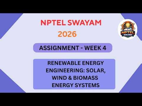 NPTEL Renewable energy engineering solar,wind and biomass energy systems ASSIGNMENT Week 4 JAN 2026