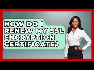 How Do I Renew My SSL Encryption Certificate? - Domain And Hosting Gurus