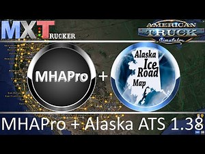 #52 ATS 1.38 | NEW MHAPRO + ALASKA MAP COMBO | MXTRUCKER